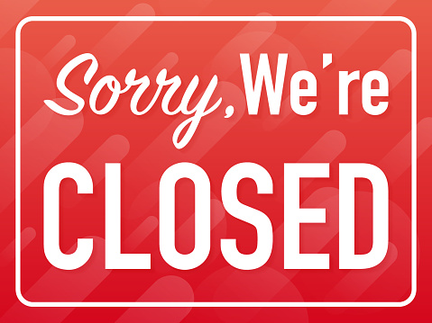 Sorry, We're Closed